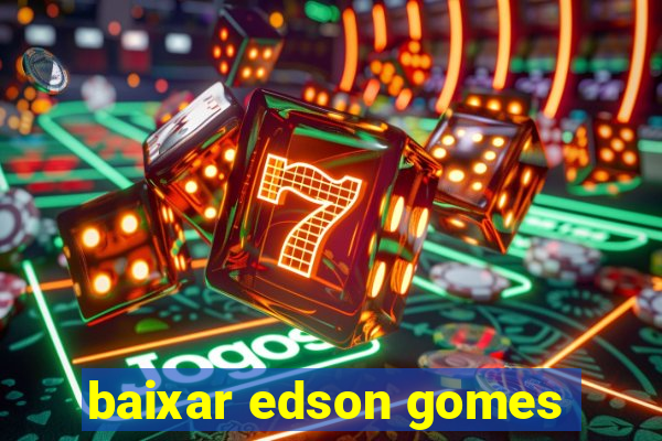 baixar edson gomes